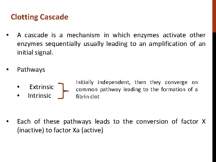 Clotting Cascade • A cascade is a mechanism in which enzymes activate other enzymes