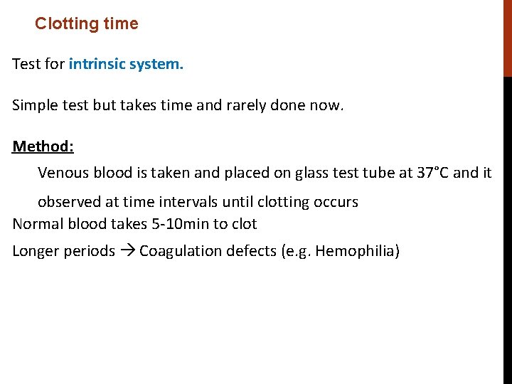 Clotting time Test for intrinsic system. Simple test but takes time and rarely done