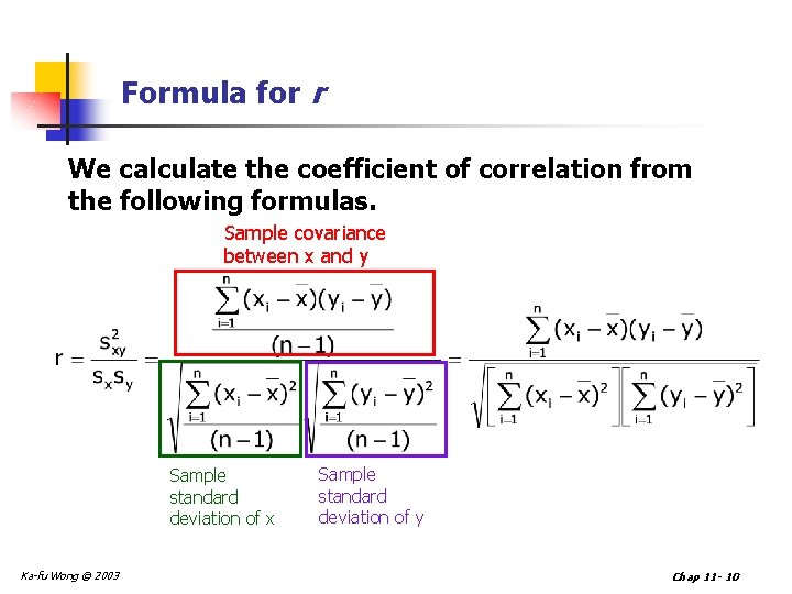 Formula for r We calculate the coefficient of correlation from the following formulas. Sample