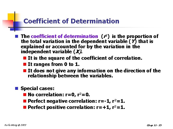 Coefficient of Determination n The coefficient of determination (r 2) is the proportion of