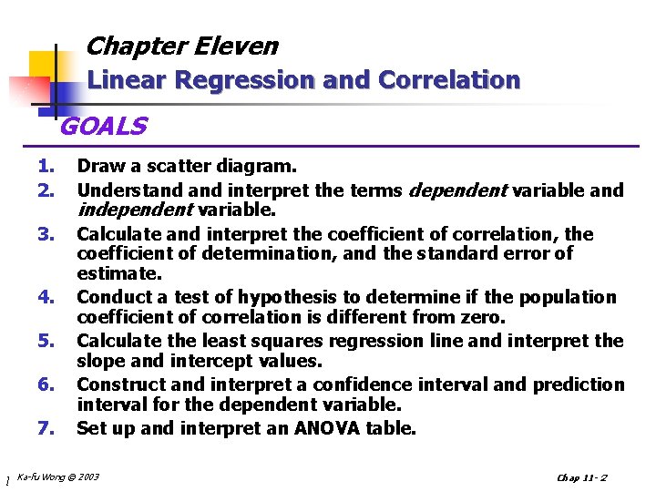 Chapter Eleven Linear Regression and Correlation GOALS 1. 2. 3. 4. 5. 6. 7.