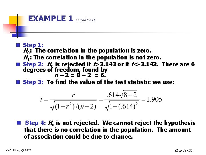 EXAMPLE 1 continued n Step 1: H 0: The correlation in the population is