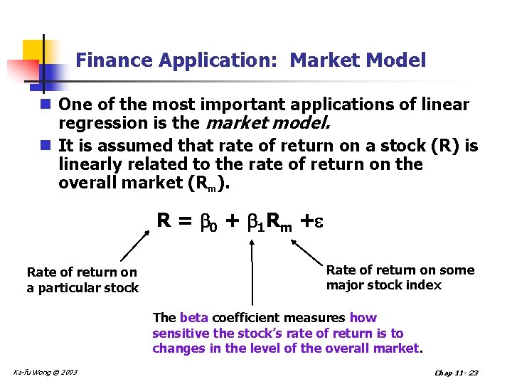 Finance Application: Market Model n One of the most important applications of linear regression