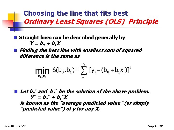 Choosing the line that fits best Ordinary Least Squares (OLS) Principle n Straight lines