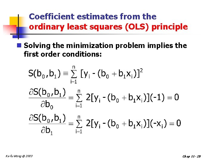 Coefficient estimates from the ordinary least squares (OLS) principle n Solving the minimization problem