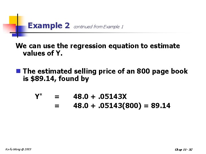 Example 2 continued from Example 1 We can use the regression equation to estimate