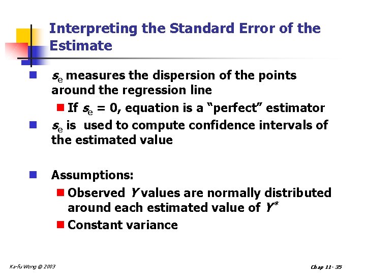 Interpreting the Standard Error of the Estimate n n n se measures the dispersion