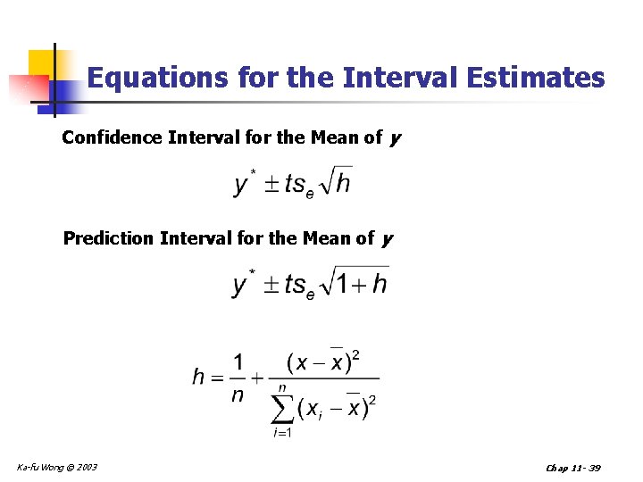 Equations for the Interval Estimates Confidence Interval for the Mean of y Prediction Interval