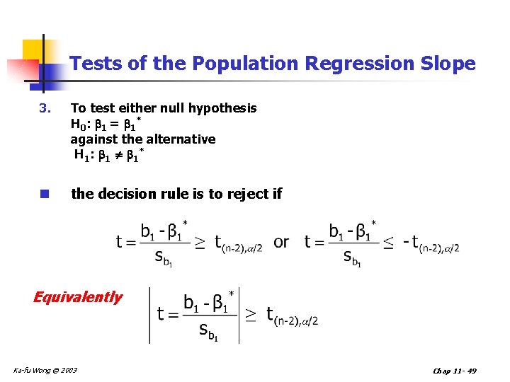 Tests of the Population Regression Slope 3. To test either null hypothesis H 0