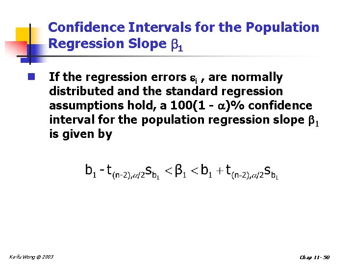 Confidence Intervals for the Population Regression Slope 1 n If the regression errors i