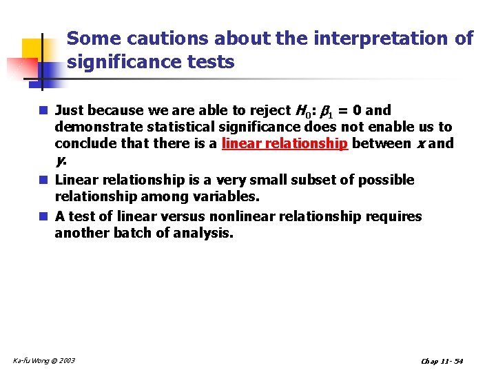 Some cautions about the interpretation of significance tests n Just because we are able