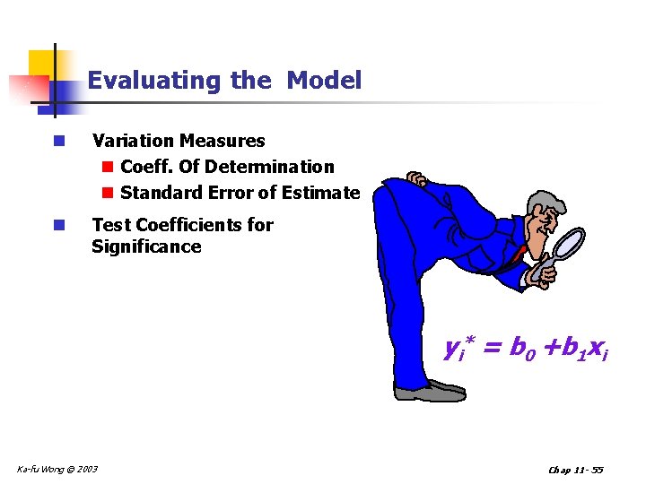 Evaluating the Model n Variation Measures n Coeff. Of Determination n Standard Error of