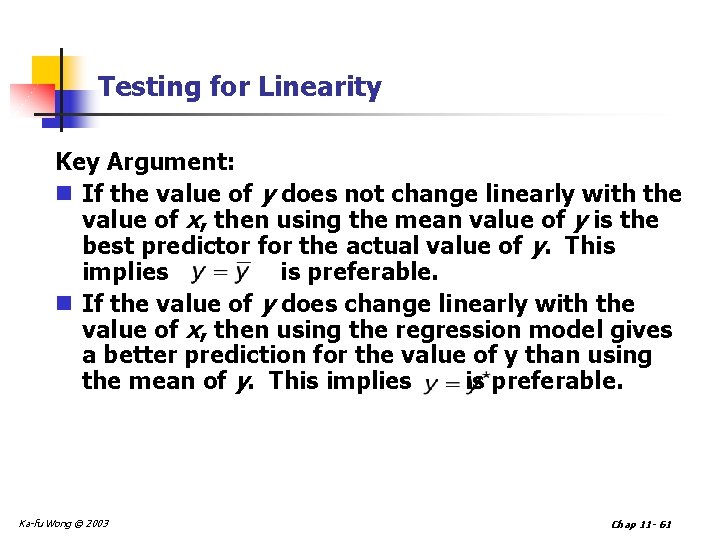 Testing for Linearity Key Argument: n If the value of y does not change