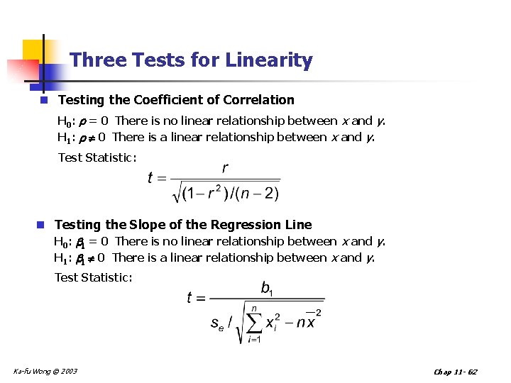 Three Tests for Linearity n Testing the Coefficient of Correlation H 0: r =