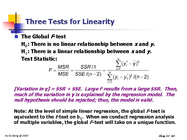 Three Tests for Linearity n The Global F-test H 0: There is no linear