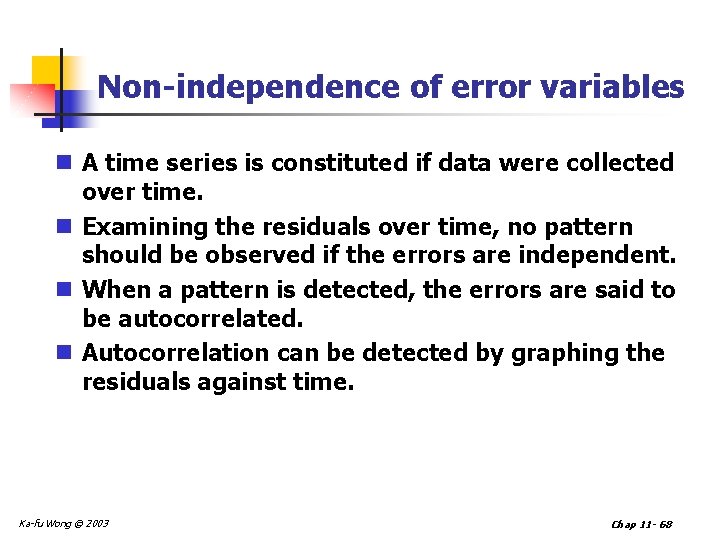 Non-independence of error variables n A time series is constituted if data were collected