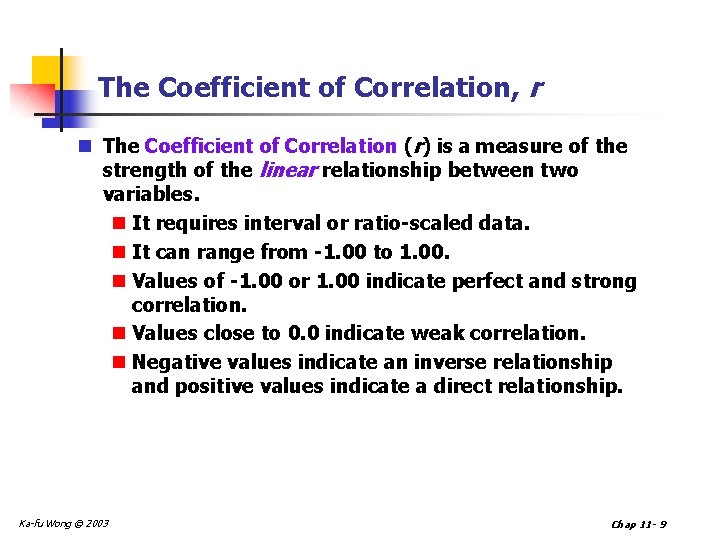 The Coefficient of Correlation, r n The Coefficient of Correlation (r) is a measure