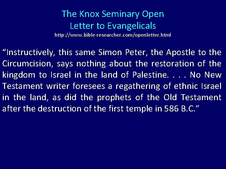 The Knox Seminary Open Letter to Evangelicals http: //www. bible-researcher. com/openletter. html “Instructively, this