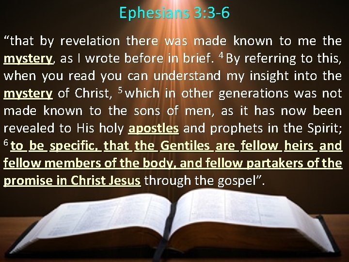 Ephesians 3: 3 -6 “that by revelation there was made known to me the