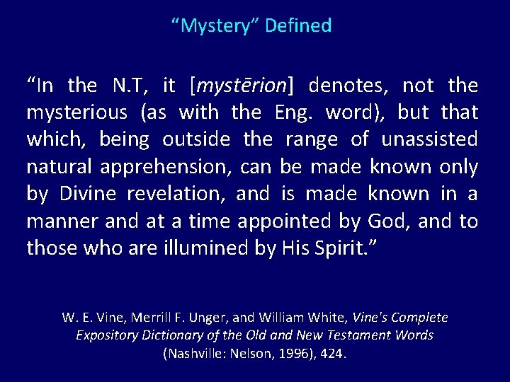 “Mystery” Defined “In the N. T, it [mystērion] denotes, not the mysterious (as with