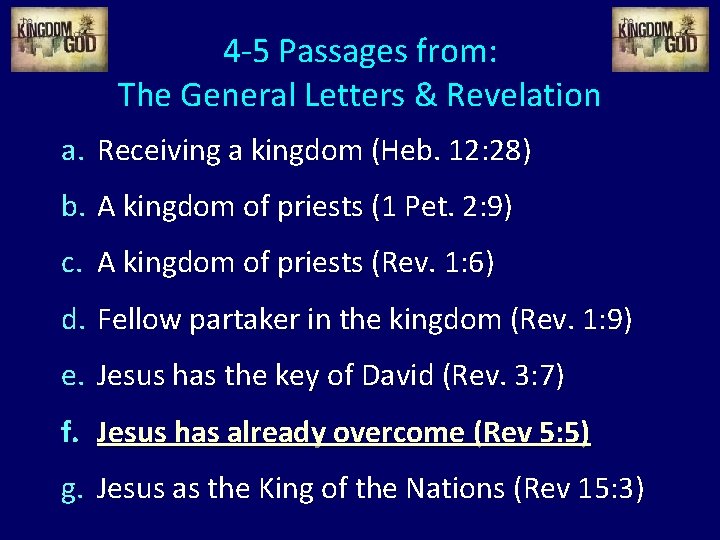 4 -5 Passages from: The General Letters & Revelation a. Receiving a kingdom (Heb.