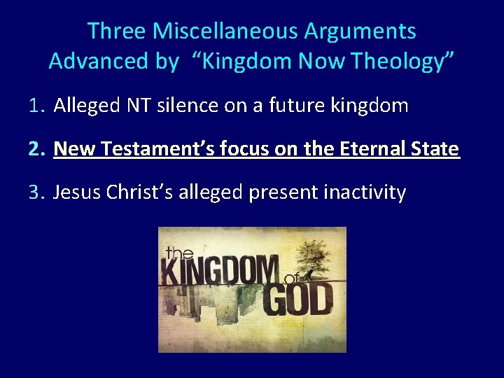 Three Miscellaneous Arguments Advanced by “Kingdom Now Theology” 1. Alleged NT silence on a