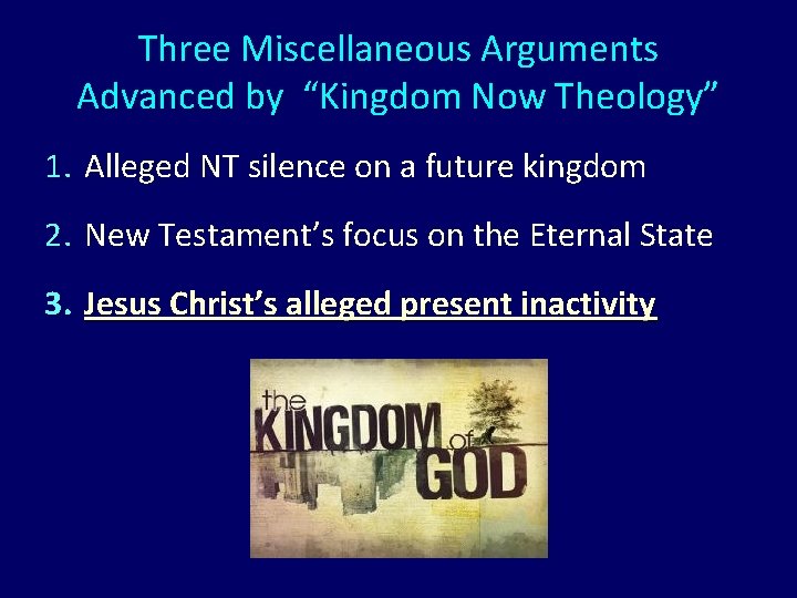 Three Miscellaneous Arguments Advanced by “Kingdom Now Theology” 1. Alleged NT silence on a