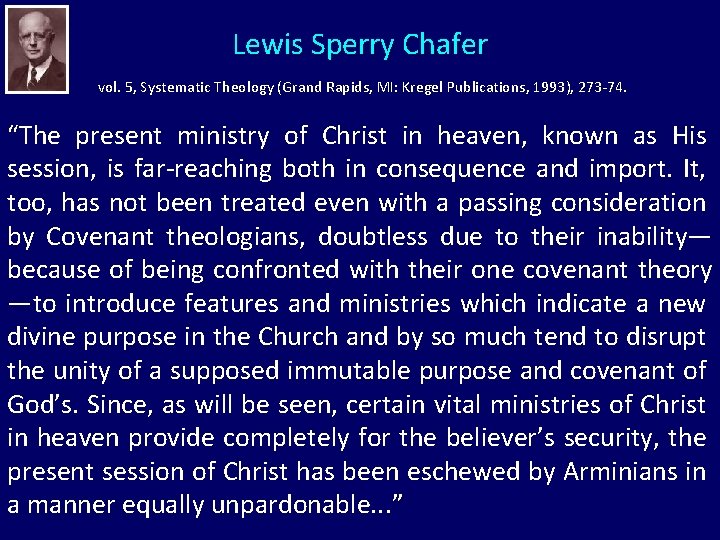 Lewis Sperry Chafer vol. 5, Systematic Theology (Grand Rapids, MI: Kregel Publications, 1993), 273