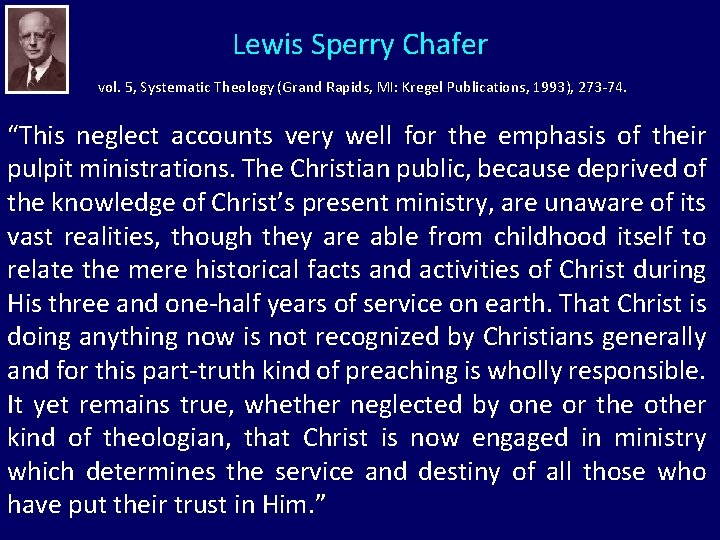 Lewis Sperry Chafer vol. 5, Systematic Theology (Grand Rapids, MI: Kregel Publications, 1993), 273