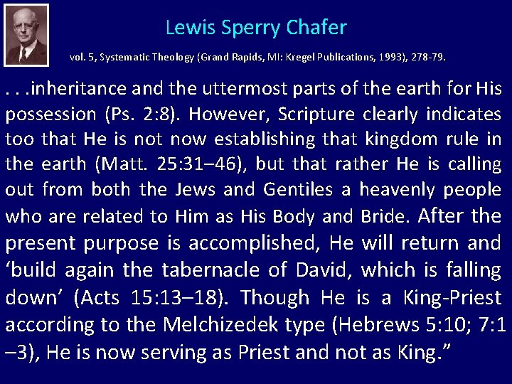 Lewis Sperry Chafer vol. 5, Systematic Theology (Grand Rapids, MI: Kregel Publications, 1993), 278