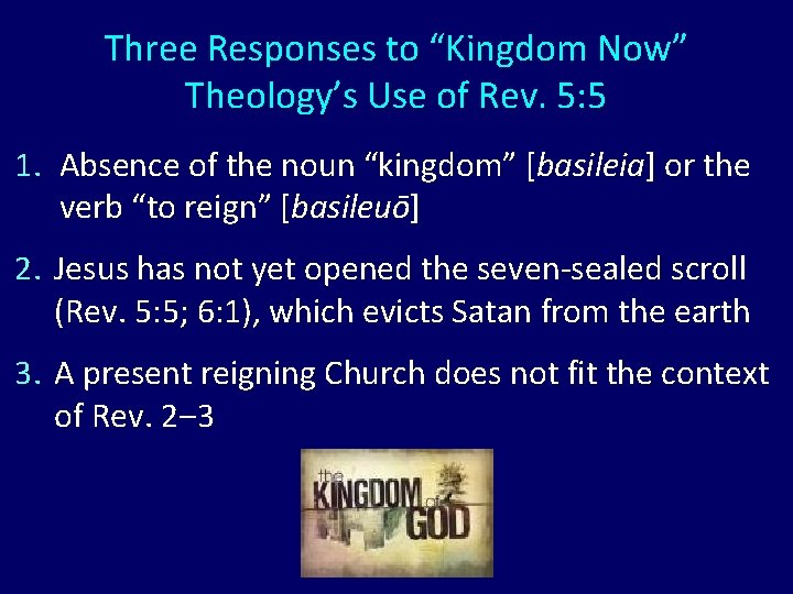 Three Responses to “Kingdom Now” Theology’s Use of Rev. 5: 5 1. Absence of