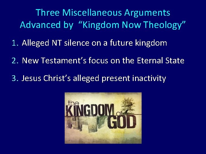 Three Miscellaneous Arguments Advanced by “Kingdom Now Theology” 1. Alleged NT silence on a