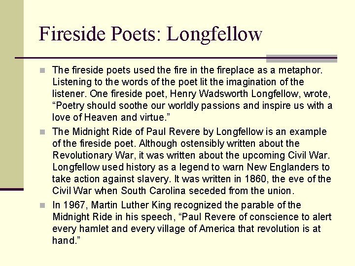 Fireside Poets: Longfellow n The fireside poets used the fire in the fireplace as