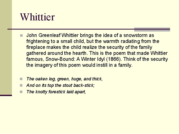 Whittier n John Greenleaf Whittier brings the idea of a snowstorm as frightening to