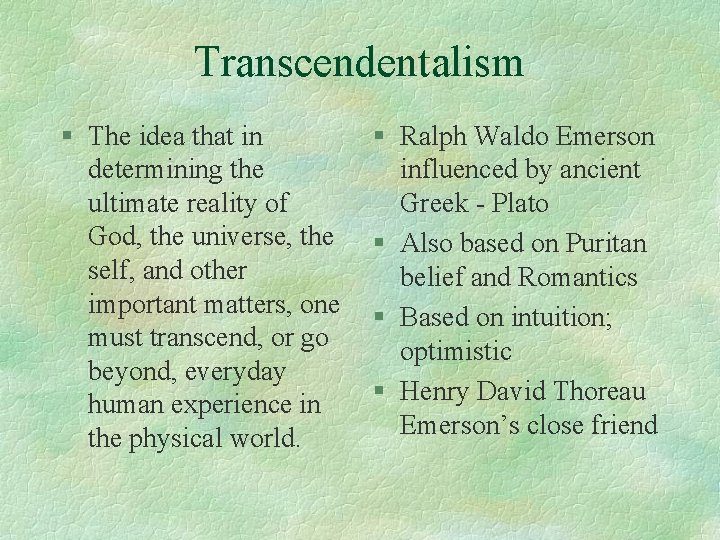 Transcendentalism § The idea that in determining the ultimate reality of God, the universe,