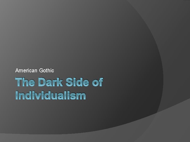 American Gothic The Dark Side of Individualism 