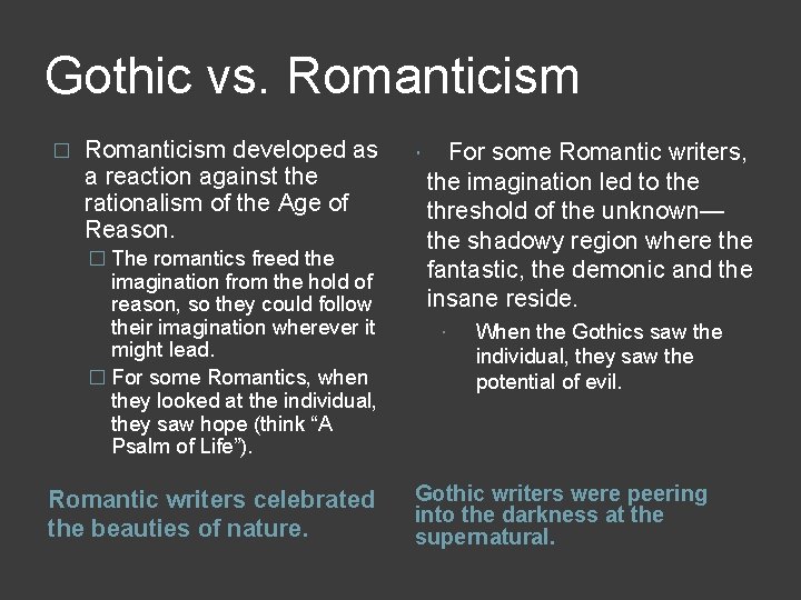 Gothic vs. Romanticism � Romanticism developed as a reaction against the rationalism of the