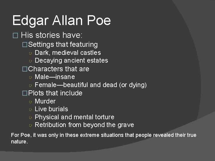 Edgar Allan Poe � His stories have: �Settings that featuring ○ Dark, medieval castles