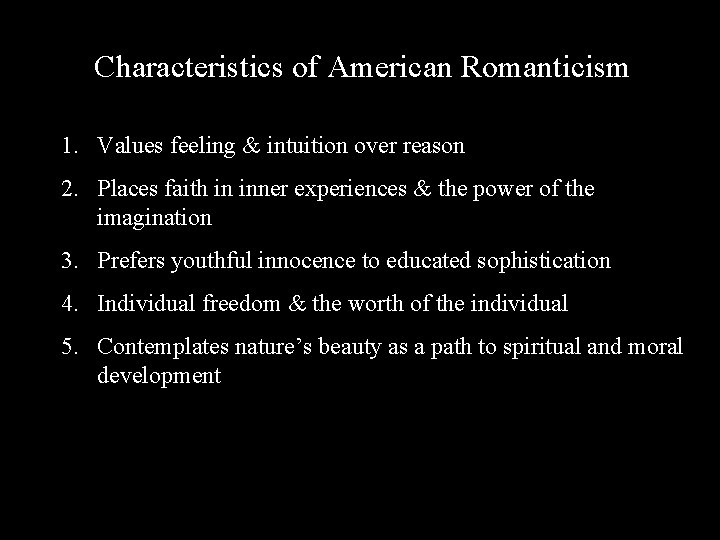 Characteristics of American Romanticism 1. Values feeling & intuition over reason 2. Places faith