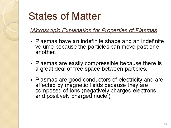 States of Matter Microscopic Explanation for Properties of Plasmas § Plasmas have an indefinite