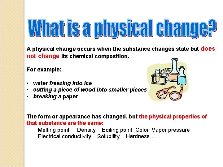 A physical change occurs when the substance changes state but does not change its