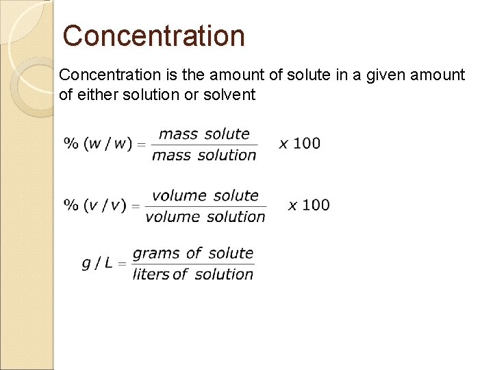 Concentration is the amount of solute in a given amount of either solution or
