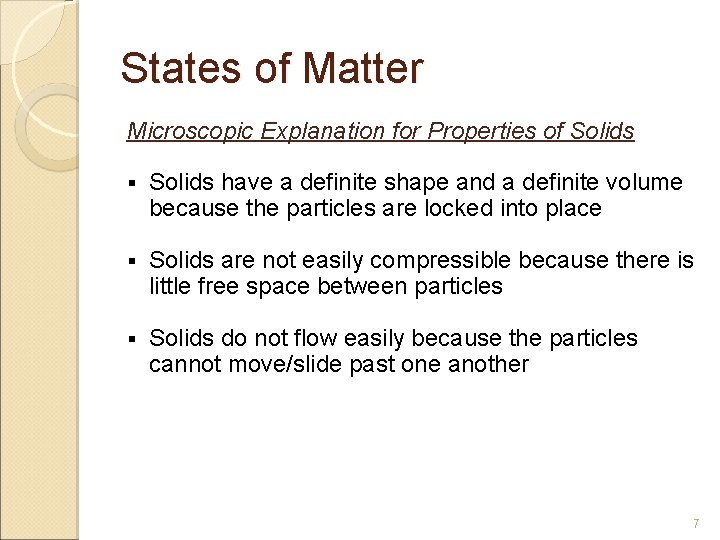States of Matter Microscopic Explanation for Properties of Solids § Solids have a definite