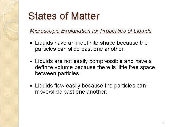 States of Matter Microscopic Explanation for Properties of Liquids § Liquids have an indefinite