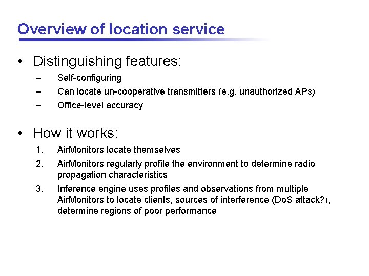 Overview of location service • Distinguishing features: – – – Self-configuring Can locate un-cooperative