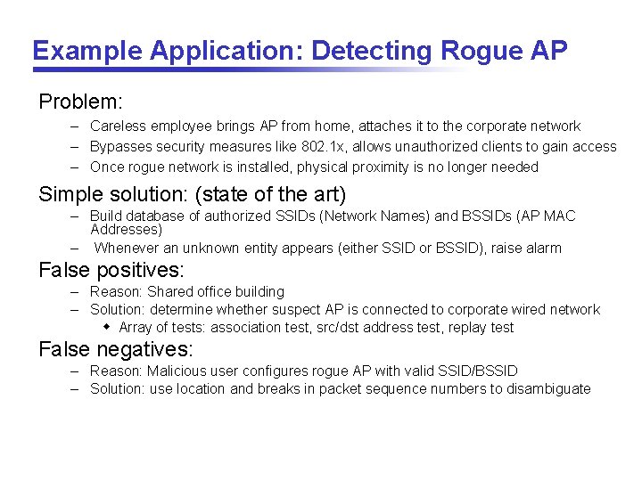 Example Application: Detecting Rogue AP Problem: – Careless employee brings AP from home, attaches