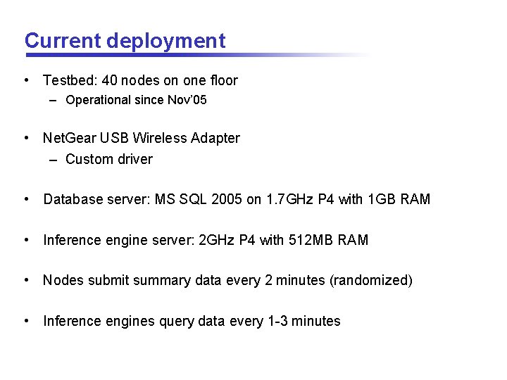 Current deployment • Testbed: 40 nodes on one floor – Operational since Nov’ 05