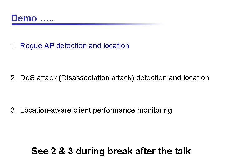 Demo …. . 1. Rogue AP detection and location 2. Do. S attack (Disassociation