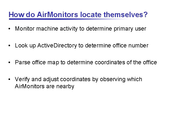 How do Air. Monitors locate themselves? • Monitor machine activity to determine primary user