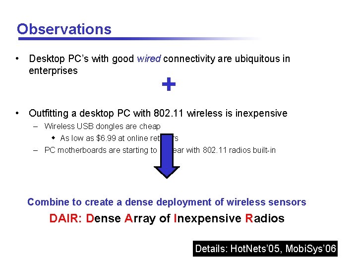 Observations • Desktop PC’s with good wired connectivity are ubiquitous in enterprises + •